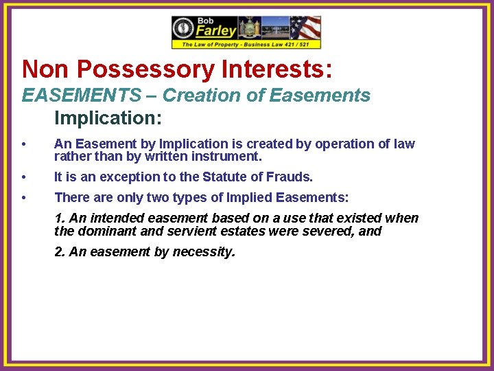 Non Possessory Interests: EASEMENTS – Creation of Easements Implication: • An Easement by Implication