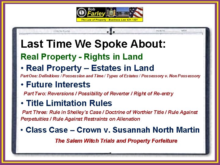 Last Time We Spoke About: Real Property - Rights in Land • Real Property