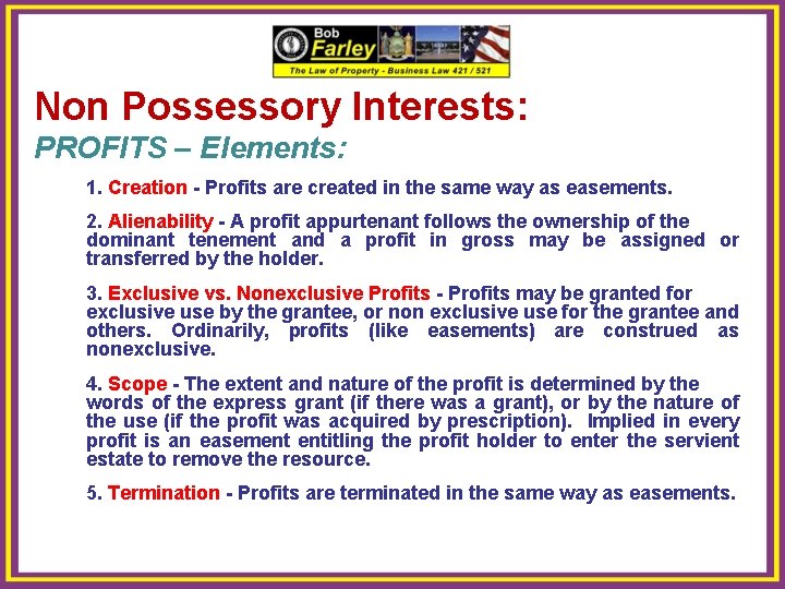 Non Possessory Interests: PROFITS – Elements: 1. Creation - Profits are created in the