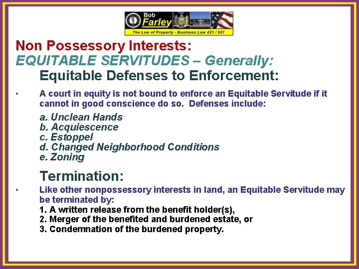 Non Possessory Interests: EQUITABLE SERVITUDES – Generally: Equitable Defenses to Enforcement: • A court