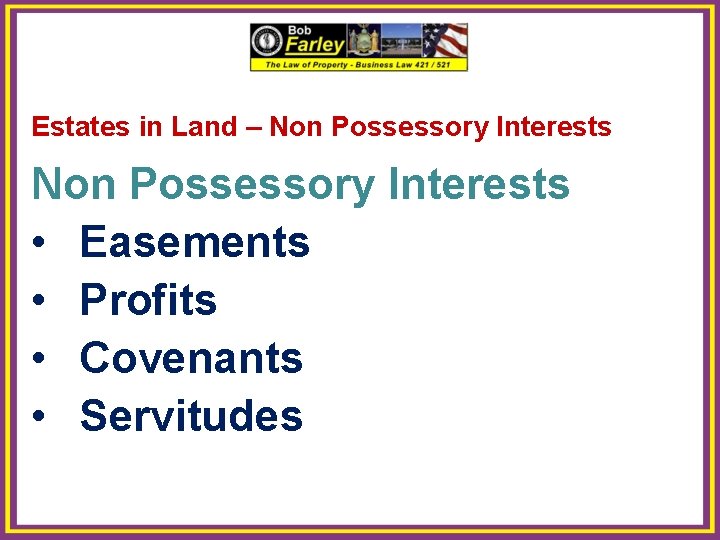 Estates in Land – Non Possessory Interests • Easements • Profits • Covenants •