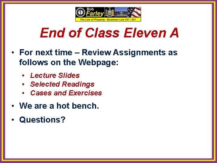 End of Class Eleven A • For next time – Review Assignments as follows