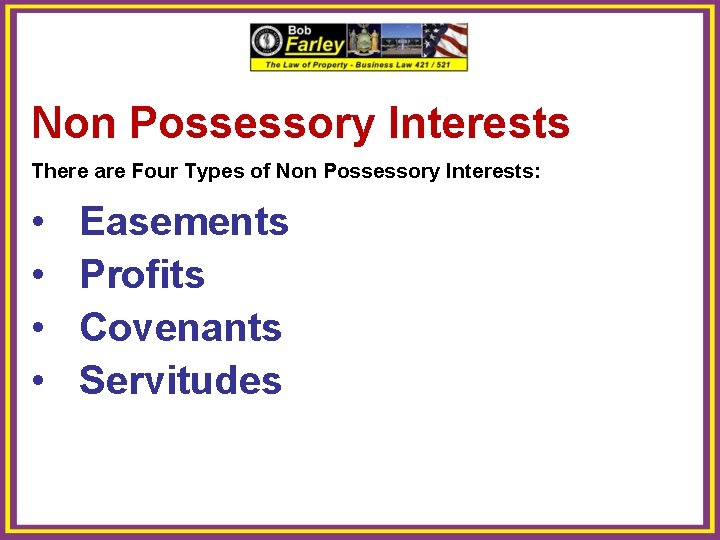 Non Possessory Interests There are Four Types of Non Possessory Interests: • • Easements