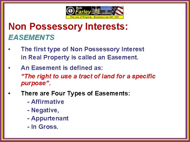 Non Possessory Interests: EASEMENTS • The first type of Non Possessory Interest in Real