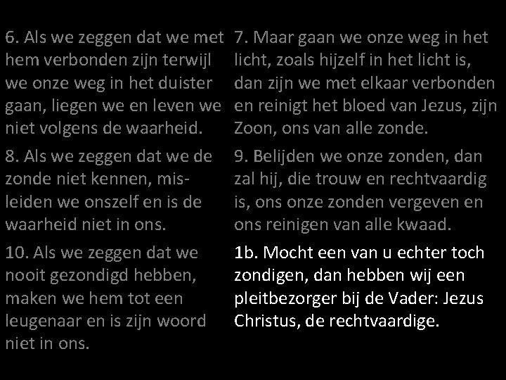 6. Als we zeggen dat we met hem verbonden zijn terwijl we onze weg