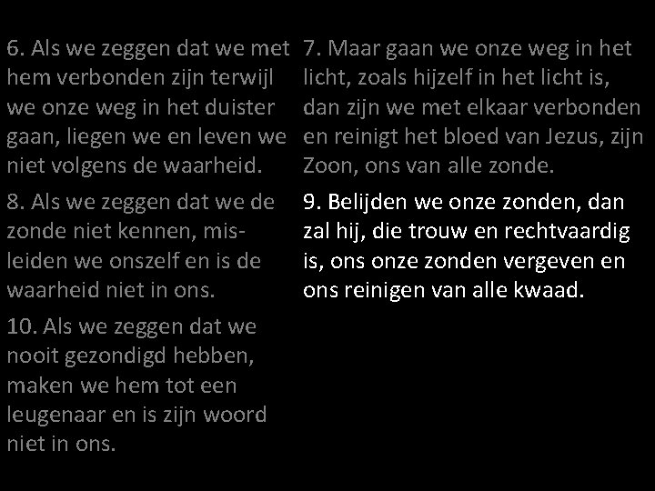 6. Als we zeggen dat we met hem verbonden zijn terwijl we onze weg