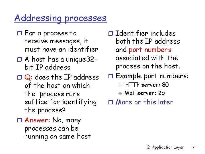 Addressing processes r For a process to receive messages, it must have an identifier