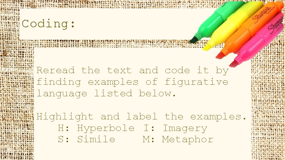 Coding: Reread the text and code it by finding examples of figurative language listed