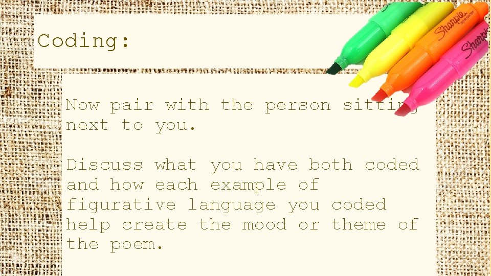 Coding: Now pair with the person sitting next to you. Discuss what you have