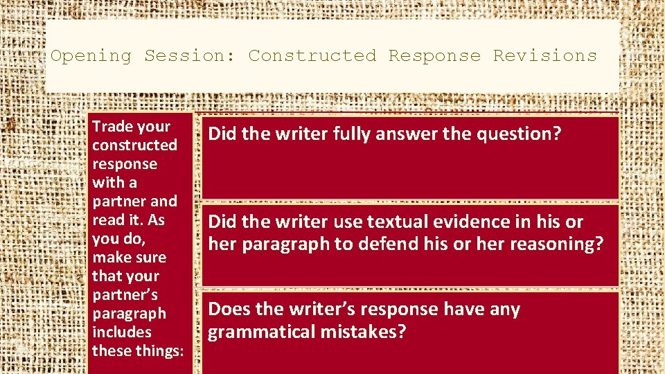 Opening Session: Constructed Response Revisions Trade your constructed response with a partner and read