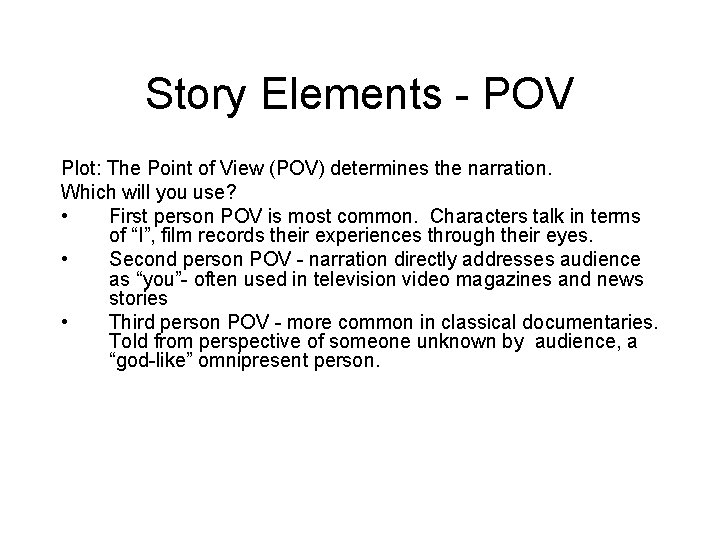 Story Elements - POV Plot: The Point of View (POV) determines the narration. Which