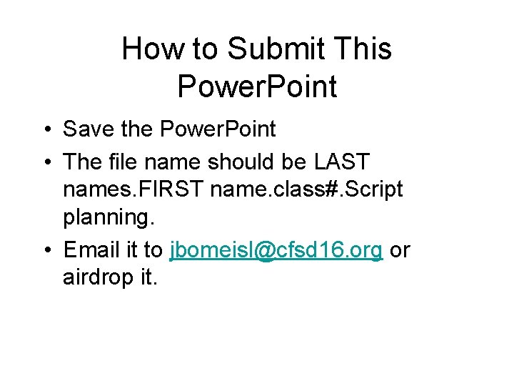 How to Submit This Power. Point • Save the Power. Point • The file