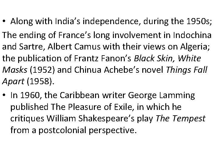 • Along with India’s independence, during the 1950 s; The ending of France’s • Along with India’s independence, during the 1950 s; The ending of France’s
