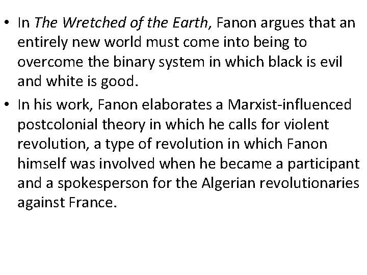 • In The Wretched of the Earth, Fanon argues that an entirely new • In The Wretched of the Earth, Fanon argues that an entirely new