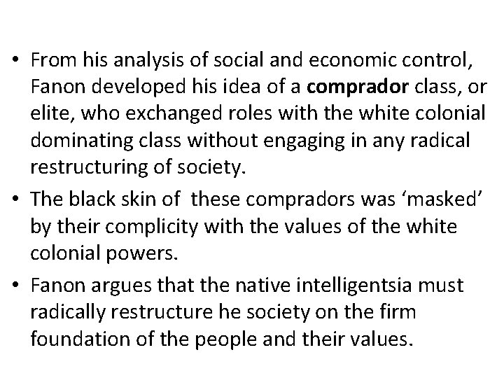 • From his analysis of social and economic control, Fanon developed his idea • From his analysis of social and economic control, Fanon developed his idea