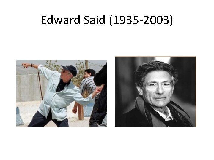 Edward Said (1935 -2003) 