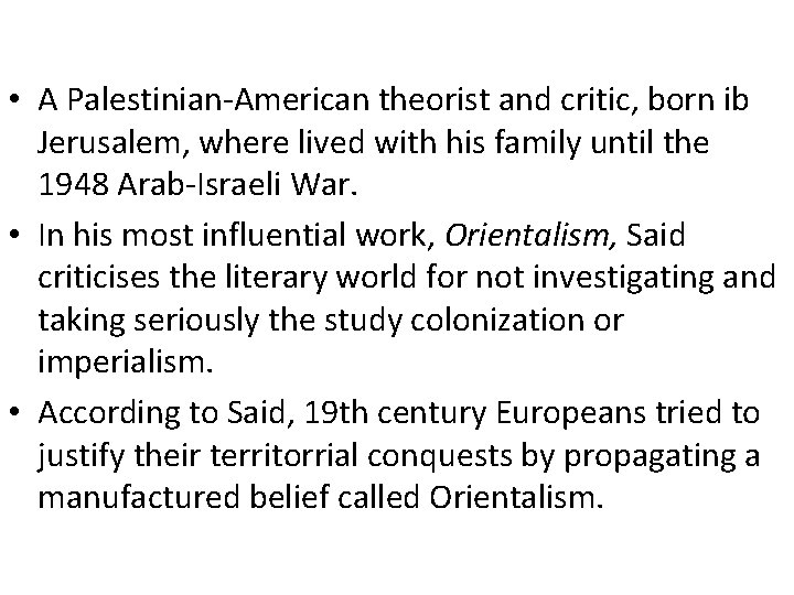  • A Palestinian-American theorist and critic, born ib Jerusalem, where lived with his