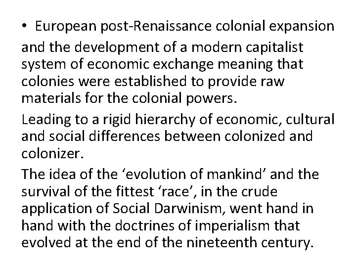 • European post-Renaissance colonial expansion and the development of a modern capitalist system • European post-Renaissance colonial expansion and the development of a modern capitalist system