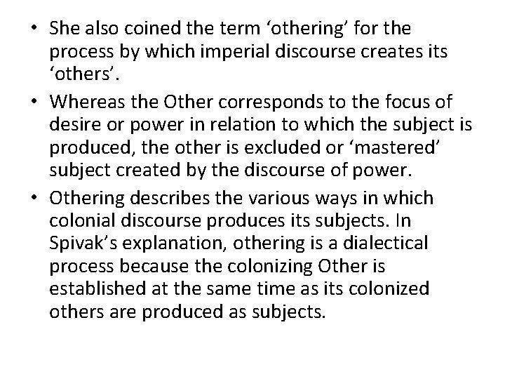  • She also coined the term ‘othering’ for the process by which imperial