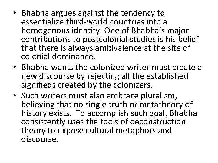 • Bhabha argues against the tendency to essentialize third-world countries into a homogenous • Bhabha argues against the tendency to essentialize third-world countries into a homogenous