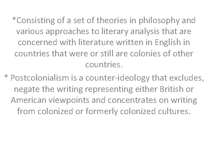 *Consisting of a set of theories in philosophy and various approaches to literary analysis *Consisting of a set of theories in philosophy and various approaches to literary analysis