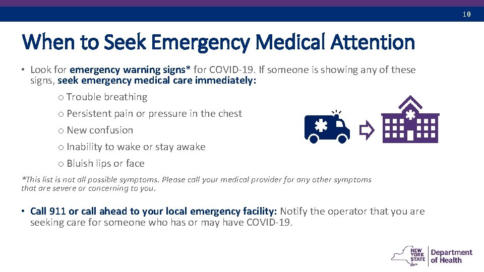 10 When to Seek Emergency Medical Attention • Look for emergency warning signs* for