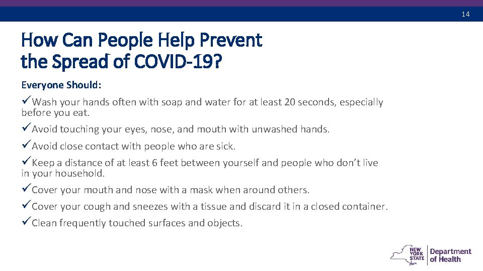 14 How Can People Help Prevent the Spread of COVID-19? Everyone Should: üWash your