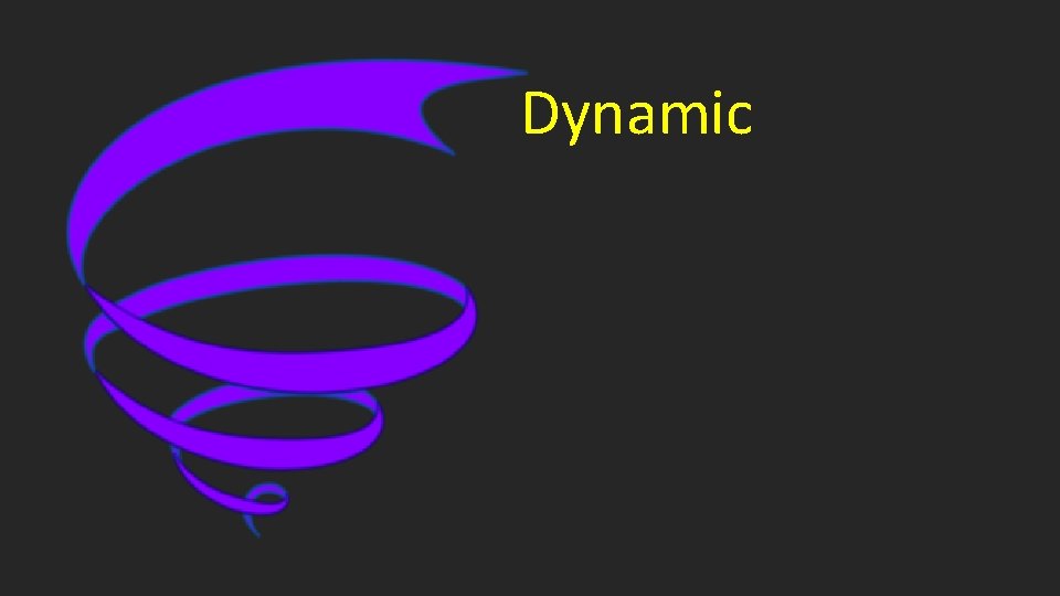 Dynamic 