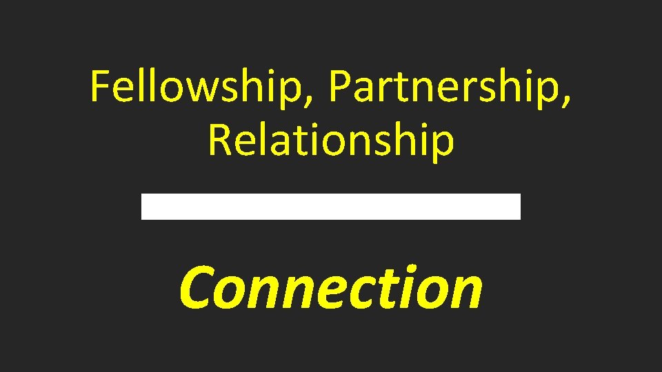 Fellowship, Partnership, Relationship Connection 