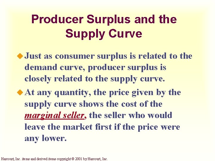 Producer Surplus and the Supply Curve u Just as consumer surplus is related to