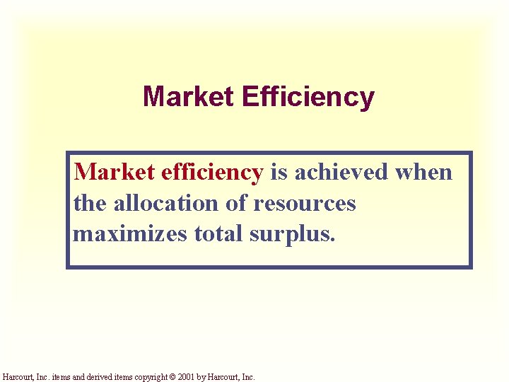Market Efficiency Market efficiency is achieved when the allocation of resources maximizes total surplus. Market Efficiency Market efficiency is achieved when the allocation of resources maximizes total surplus.