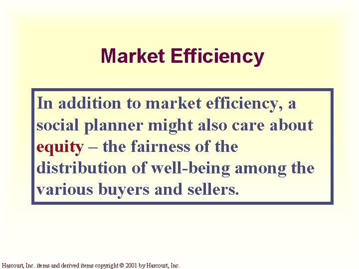 Market Efficiency In addition to market efficiency, a social planner might also care about