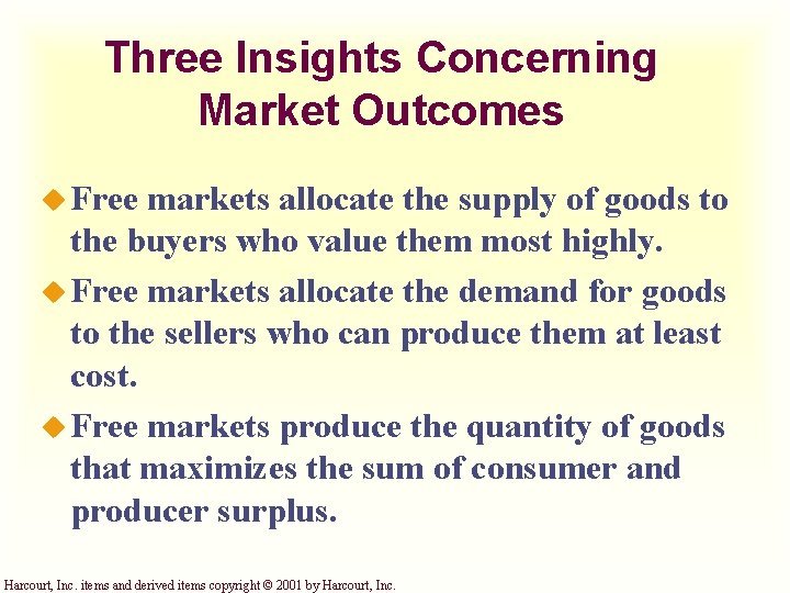 Three Insights Concerning Market Outcomes u Free markets allocate the supply of goods to