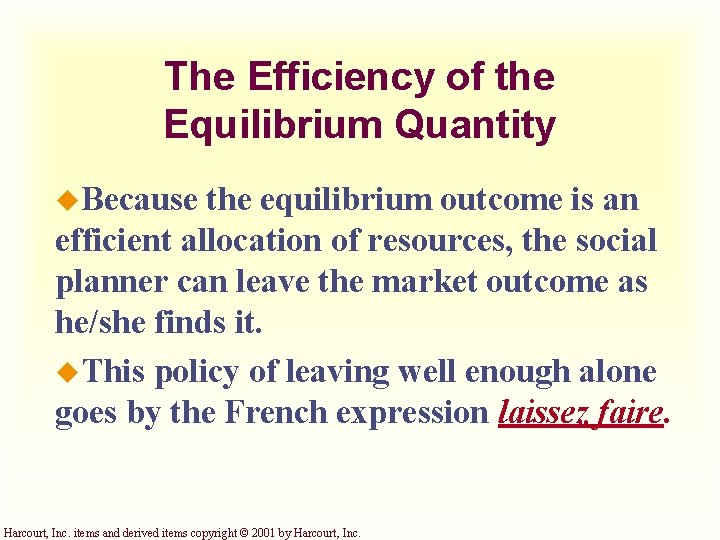 The Efficiency of the Equilibrium Quantity u. Because the equilibrium outcome is an efficient