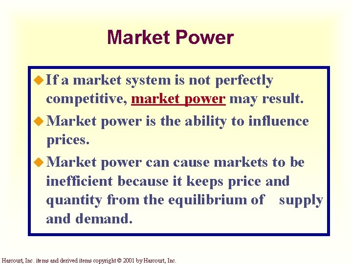 Market Power u If a market system is not perfectly competitive, market power may