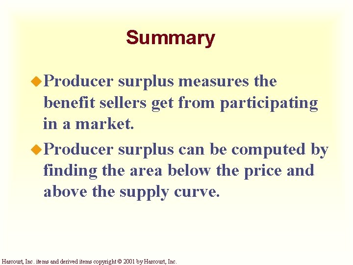 Summary u. Producer surplus measures the benefit sellers get from participating in a market.