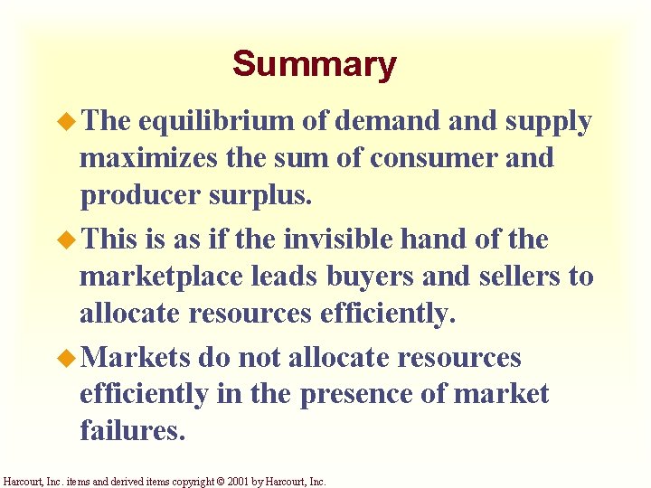 Summary u The equilibrium of demand supply maximizes the sum of consumer and producer