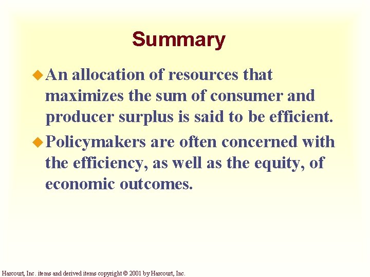 Summary u An allocation of resources that maximizes the sum of consumer and producer