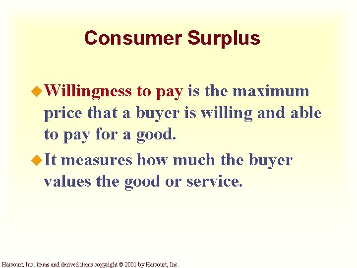 Consumer Surplus u. Willingness to pay is the maximum price that a buyer is