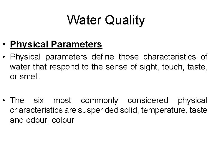 Water Quality • Physical Parameters • Physical parameters define those characteristics of water that Water Quality • Physical Parameters • Physical parameters define those characteristics of water that
