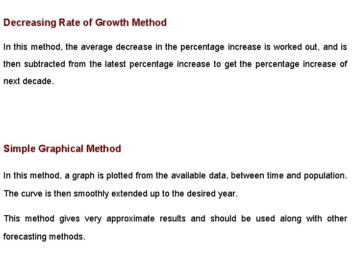 Decreasing Rate of Growth Method In this method, the average decrease in the percentage Decreasing Rate of Growth Method In this method, the average decrease in the percentage