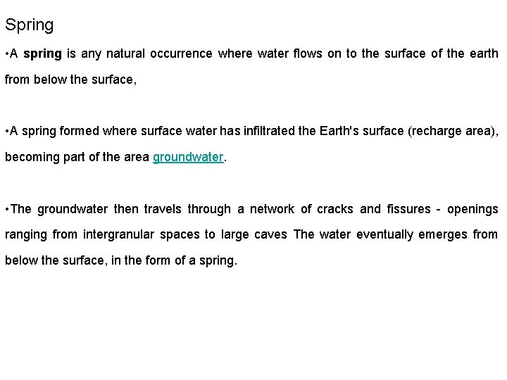 Spring • A spring is any natural occurrence where water flows on to the Spring • A spring is any natural occurrence where water flows on to the