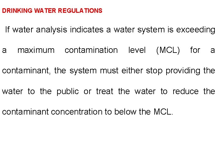 DRINKING WATER REGULATIONS If water analysis indicates a water system is exceeding a maximum DRINKING WATER REGULATIONS If water analysis indicates a water system is exceeding a maximum