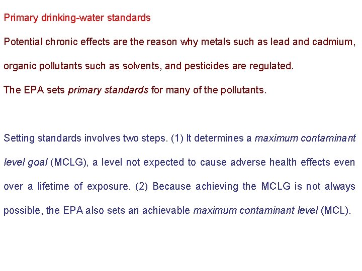 Primary drinking-water standards Potential chronic effects are the reason why metals such as lead Primary drinking-water standards Potential chronic effects are the reason why metals such as lead
