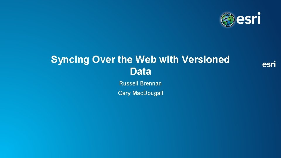 Syncing Over the Web with Versioned Data Russell Brennan Gary Mac. Dougall 