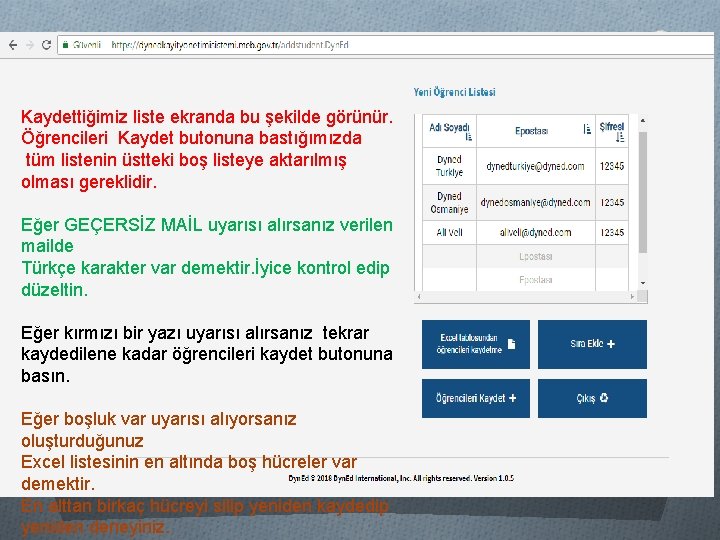 Kaydettiğimiz liste ekranda bu şekilde görünür. Öğrencileri Kaydet butonuna bastığımızda tüm listenin üstteki boş