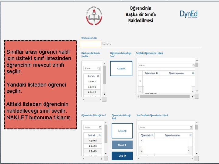 Sınıflar arası öğrenci nakli için üstteki sınıf listesinden öğrencinin mevcut sınıfı seçilir. Yandaki listeden