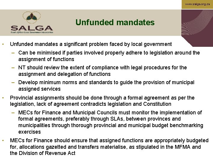 www. salga. org. za Unfunded mandates • Unfunded mandates a significant problem faced by