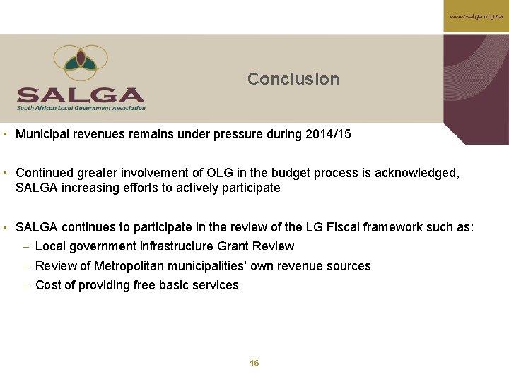 www. salga. org. za Conclusion • Municipal revenues remains under pressure during 2014/15 •