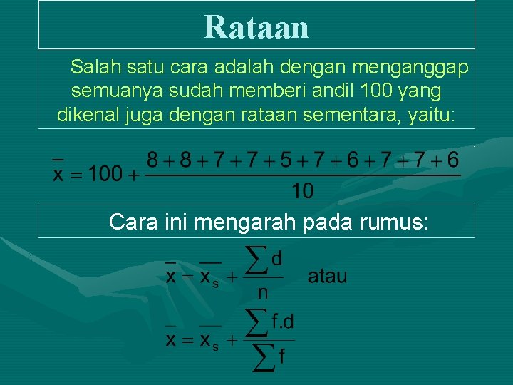 Rataan Salah satu cara adalah dengan menganggap semuanya sudah memberi andil 100 yang dikenal